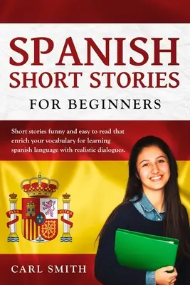 Cuentos cortos en español para principiantes.: Historias cortas divertidas y fáciles de leer que enriquecen tu vocabulario para aprender Lengua Española con di - Spanish short stories for Beginners.: Short stories funny and easy to read that enrich your vocabulary for learning Spanish Language with realistic di