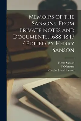 Memorias de los Sanson, a partir de notas y documentos privados, 1688-1847 / Editado por Henry Sanson - Memoirs of the Sansons, From Private Notes and Documents, 1688-1847 / Edited by Henry Sanson