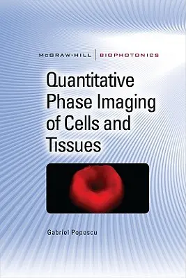 Imágenes cuantitativas de fase de células y tejidos - Quantitative Phase Imaging of Cells and Tissues