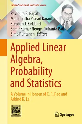 Álgebra lineal aplicada, probabilidad y estadística: Volumen en honor de C. R. Rao y Arbind K. Lal - Applied Linear Algebra, Probability and Statistics: A Volume in Honour of C. R. Rao and Arbind K. Lal