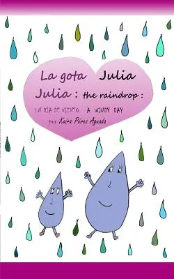 Julia the Raindrop / La Gota Julia: A Windy Day / Un Da de Viento