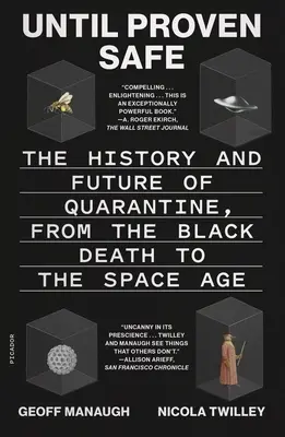 Hasta que se demuestre lo contrario: Historia y futuro de la cuarentena, de la peste negra a la era espacial - Until Proven Safe: The History and Future of Quarantine, from the Black Death to the Space Age