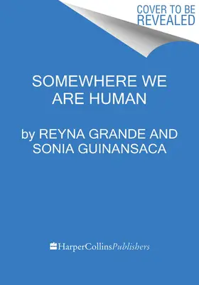 En Algún Lugar Somos Humanos: Voces auténticas sobre migración, supervivencia y nuevos comienzos - Somewhere We Are Human: Authentic Voices on Migration, Survival, and New Beginnings