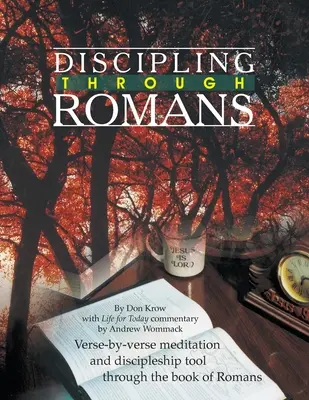 Guía de estudio de Disciplina a través de Romanos: Versículo por versículo a través del libro de Romanos - Discipling Through Romans Study Guide: Verse-by-Verse Through the Book of Romans