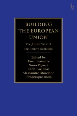 La construcción de la Unión Europea: La evolución de la Unión desde el punto de vista de los juristas - Building the European Union: The Jurist's View of the Union's Evolution