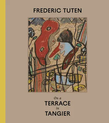 Frederic Tuten En una terraza de Tánger - Obras sobre cartón - Frederic Tuten: On a Terrace in Tangier - Works on Cardboard