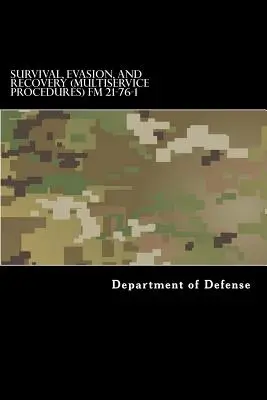 Supervivencia, Evasión y Recuperación (Procedimientos Multiservicio) FM 21-76-1: MCRP 3-02H, NWP 3-50.3, AFTTP(I) 3-2.26 Junio 1999 - Survival, Evasion, and Recovery (Multiservice Procedures) FM 21-76-1: MCRP 3-02H, NWP 3-50.3, AFTTP(I) 3-2.26 June 1999