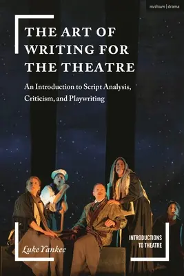 El arte de escribir para el teatro: Introducción al análisis de guiones, la crítica y la dramaturgia - The Art of Writing for the Theatre: An Introduction to Script Analysis, Criticism, and Playwriting