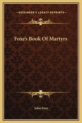 El libro de los mártires de Foxe - Foxe's Book Of Martyrs