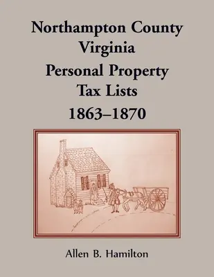 Condado de Northampton, Virginia: Listas de Impuestos sobre la Propiedad Personal, 1863-1870 - Northampton County, Virginia: Personal Property Tax Lists, 1863-1870