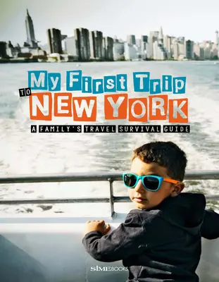 Mi primer viaje a Nueva York: Guía de supervivencia para viajar en familia - My First Trip to New York: A Family's Travel Survival Guide