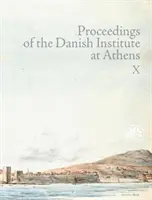 Actas del Instituto Danés de Atenas Vol. X - Proceedings of the Danish Institute at Athens Vol. X