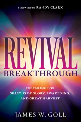 Avance del Avivamiento: Preparándose para Temporadas de Gloria, Despertar y Gran Cosecha - Revival Breakthrough: Preparing for Seasons of Glory, Awakening, and Great Harvest