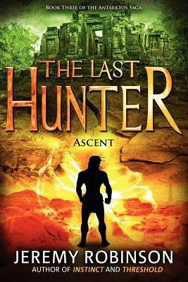 El Último Cazador - Ascenso (Libro 3 de la Saga de Antarktos) - The Last Hunter - Ascent (Book 3 of the Antarktos Saga)