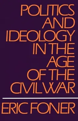 Política e ideología en la época de la Guerra Civil - Politics and Ideology in the Age of the Civil War