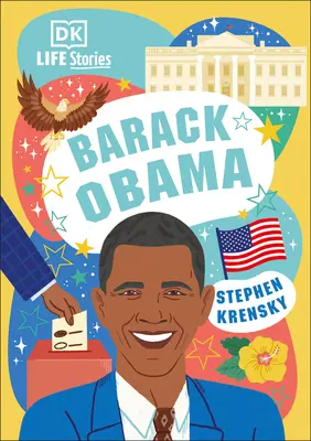 DK Historias de Vida Barack Obama: Personas asombrosas que han dado forma a nuestro mundo - DK Life Stories Barack Obama: Amazing People Who Have Shaped Our World