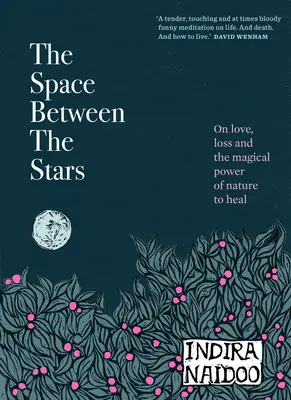 El espacio entre las estrellas: Sobre el amor, la pérdida y el mágico poder curativo de la naturaleza - The Space Between the Stars: On Love, Loss and the Magical Power of Nature to Heal