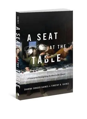 A Seat at the Table: Una generación que reimagina su lugar en la Iglesia - A Seat at the Table: A Generation Reimagining Its Place in the Church