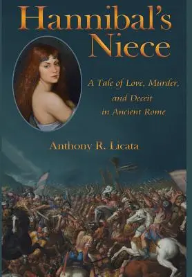 La sobrina de Aníbal: Una historia de amor, asesinato y engaño en la antigua Roma - Hannibal's Niece: A Tale of Love, Murder, and Deceit in Ancient Rome