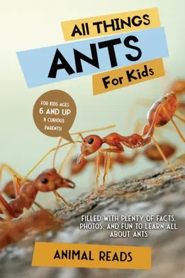 Todo sobre hormigas para niños: Con muchos datos, fotos y diversión para aprender todo sobre las hormigas. - All Things Ants For Kids: Filled With Plenty of Facts, Photos, and Fun to Learn all About Ants