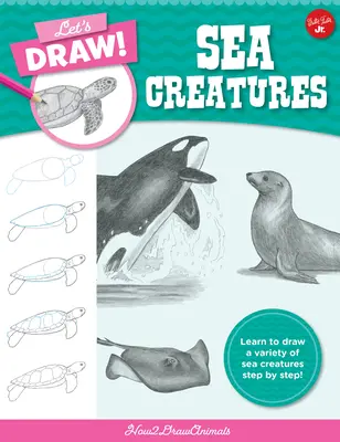 Dibujemos Criaturas Marinas: ¡Aprende a dibujar una variedad de criaturas marinas paso a paso! - Let's Draw Sea Creatures: Learn to Draw a Variety of Sea Creatures Step by Step!