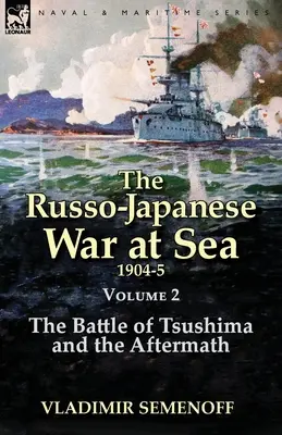 La guerra ruso-japonesa en el mar Volumen 2: La batalla de Tsushima y sus consecuencias - The Russo-Japanese War at Sea Volume 2: The Battle of Tsushima and the Aftermath