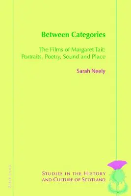 Entre categorías: Las películas de Margaret Tait: Retratos, poesía, sonido y lugar - Between Categories: The Films of Margaret Tait: Portraits, Poetry, Sound and Place