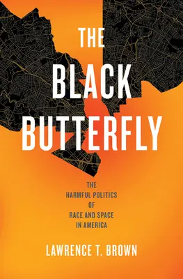 La mariposa negra: La nociva política de la raza y el espacio en Estados Unidos - The Black Butterfly: The Harmful Politics of Race and Space in America