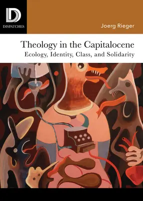 Teología en el capitaloceno: Ecología, identidad, clase y solidaridad - Theology in the Capitalocene: Ecology, Identity, Class, and Solidarity