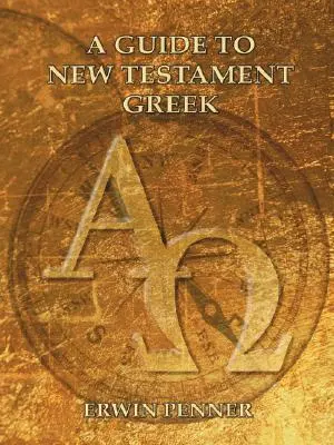 Guía del griego del Nuevo Testamento - A Guide to New Testament Greek