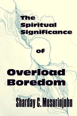 El significado espiritual de la sobrecarga de aburrimiento - The Spiritual Significance of Overload Boredom