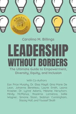 Liderazgo sin fronteras: La guía definitiva para el empoderamiento, la diversidad, la equidad y la inclusión - Leadership Without Borders: The Ultimate Guide to Empowerment, Diversity, Equity, and Inclusion