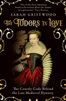 Los Tudor enamorados - El código cortesano detrás de la última dinastía medieval - Tudors in Love - The Courtly Code Behind the Last Medieval Dynasty