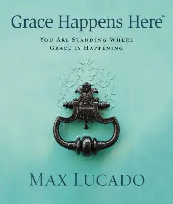 La Gracia Sucede Aquí: Estás donde la Gracia Acontece - Grace Happens Here: You Are Standing Where Grace Is Happening