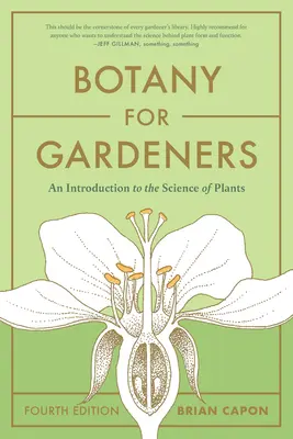 Botánica para jardineros, cuarta edición: Introducción a la ciencia de las plantas - Botany for Gardeners, Fourth Edition: An Introduction to the Science of Plants