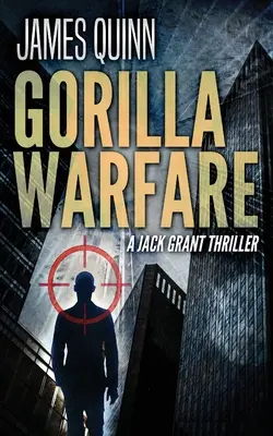 Gorilla Warfare: Un thriller de Jack Grant - Gorilla Warfare: A Jack Grant Thriller