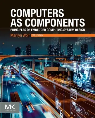 Los ordenadores como componentes: Principios de diseño de sistemas informáticos integrados - Computers as Components: Principles of Embedded Computing System Design
