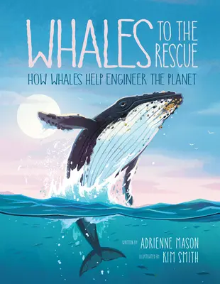 Ballenas al rescate: Cómo las ballenas ayudan a diseñar el planeta - Whales to the Rescue: How Whales Help Engineer the Planet