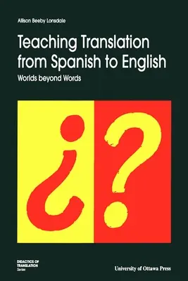 La enseñanza de la traducción del español al inglés: Mundos más allá de las palabras - Teaching Translation from Spanish to English: Worlds Beyond Words