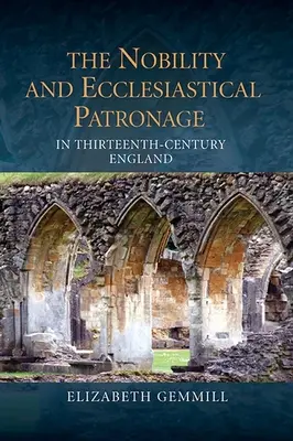La nobleza y el mecenazgo eclesiástico en la Inglaterra del siglo XIII - The Nobility and Ecclesiastical Patronage in Thirteenth-Century England