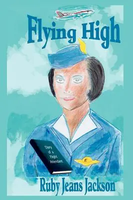 Volando alto: Diario de una auxiliar de vuelo - Flying High: Diary of a Flight Attendant