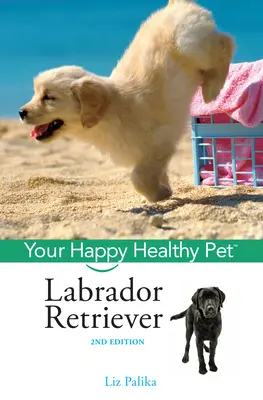 Labrador Retriever: Su mascota feliz y sana - Labrador Retriever: Your Happy Healthy Pet