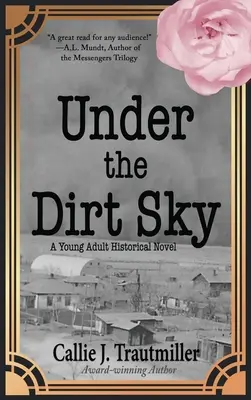 Bajo el cielo sucio: Una novela histórica para jóvenes adultos - Under the Dirt Sky: A Young Adult Historical Novel