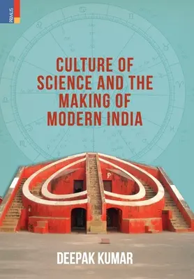 La «cultura» de la ciencia y la construcción de la India moderna - Culture' of Science and the Making of Modern India