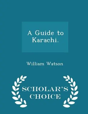 Guía de Karachi. - Scholar's Choice Edition - A Guide to Karachi. - Scholar's Choice Edition