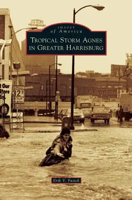 Tormenta tropical Agnes en el área metropolitana de Harrisburg - Tropical Storm Agnes in Greater Harrisburg