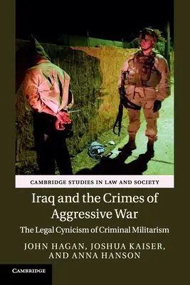 Irak y los crímenes de la guerra agresiva: el cinismo jurídico del militarismo criminal - Iraq and the Crimes of Aggressive War: The Legal Cynicism of Criminal Militarism