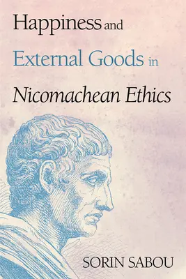 La felicidad y los bienes externos en la ética a Nicómaco - Happiness and External Goods in Nicomachean Ethics