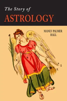 La historia de la astrología: La creencia en los astros como factor del progreso humano - The Story of Astrology: The Belief in the Stars as a Factor in Human Progress