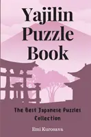 Libro de Puzzles Yajilin: La mejor colección de puzzles japoneses - Yajilin Puzzle Book: The Best Japanese Puzzles Collection